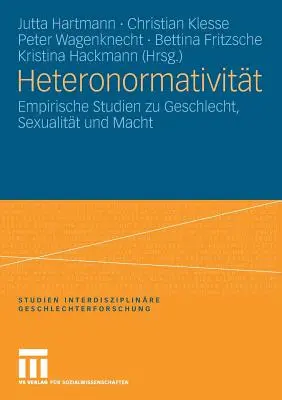 Heteronormativitt : Empirische Studien Zu Geschlecht, Sexualitt Und Macht (en anglais) - Heteronormativitt: Empirische Studien Zu Geschlecht, Sexualitt Und Macht