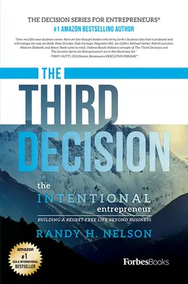 La troisième décision : L'entrepreneur intentionnel, construire une vie sans regrets au-delà des affaires - The Third Decision: The Intentional Entrepreneur, Building a Regret-Free Life Beyond Business