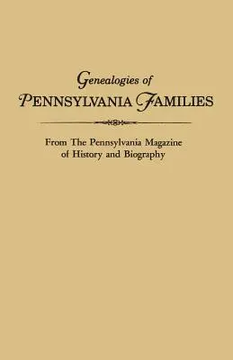 Généalogies des familles de Pennsylvanie, extraites du Pennsylvania Magazine of History and Biography (Magazine d'histoire et de biographie de Pennsylvanie) - Genealogies of Pennsylvania Families. from the Pennsylvania Magazine of History and Biography