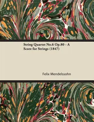 Quatuor à cordes n°6 Op.80 - Partition pour cordes (1847) - String Quartet No.6 Op.80 - A Score for Strings (1847)