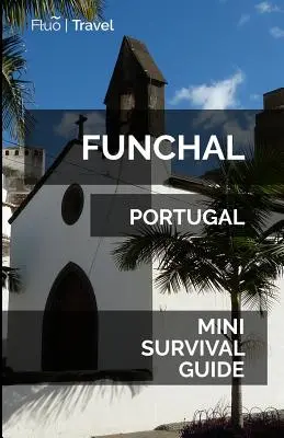 Mini guide de survie de Funchal - Funchal Mini Survival Guide