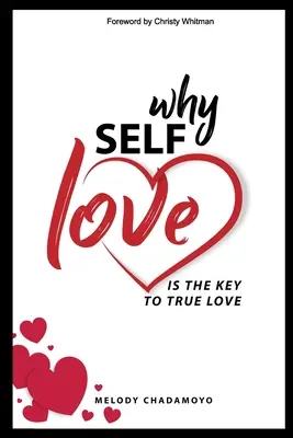 Pourquoi l'amour de soi est la clé de l'amour véritable : Une histoire vraie d'amour, de passion, de chagrin d'amour, de perte, de découverte de soi et des leçons apprises en cours de route. - Why Self-love is The Key to True Love: A true story of love, passion, heartache, loss, self-discovery, and the lessons learned along the way.