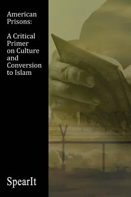 Les prisons américaines : Un abécédaire critique de la culture et de la conversion à l'islam - American Prisons: A Critical Primer on Culture and Conversion to Islam