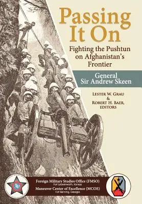 Passing It On : Fighting the Pashtun on Afghanistan's Frontier (en anglais) - Passing It On: Fighting the Pashtun on Afghanistan's Frontier