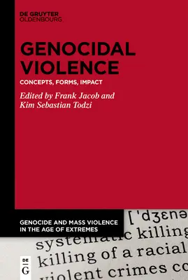 La violence génocidaire : Concepts, formes, impact - Genocidal Violence: Concepts, Forms, Impact