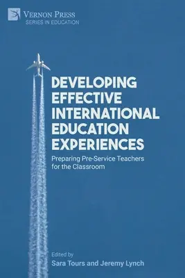 Développer des expériences efficaces d'éducation internationale : Préparer les enseignants en formation à la salle de classe - Developing Effective International Education Experiences: Preparing Pre-Service Teachers for the Classroom