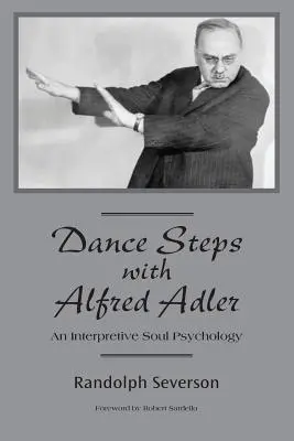 Pas de danse avec Alfred Adler : Une psychologie de l'âme interprétative - Dance Steps with Alfred Adler: An Interpretive Soul Psychology