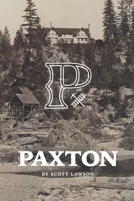 Histoire de Paxton, Californie - A History of Paxton, California