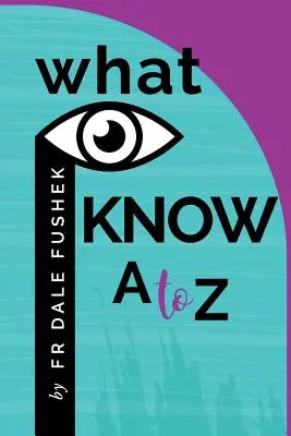 Ce que je sais - A à Z - What I Know - A to Z