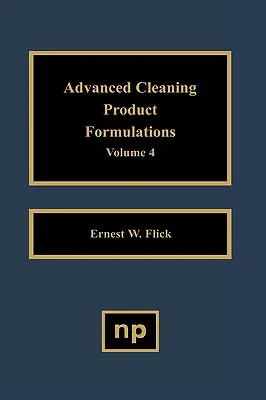 Formulations avancées de produits de nettoyage, Vol. 4 - Advanced Cleaning Product Formulations, Vol. 4