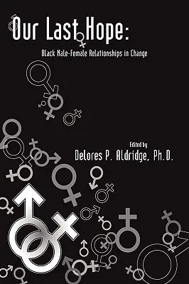 Notre dernier espoir : les relations hommes-femmes noirs en mutation - Our Last Hope: Black Male-Female Relationships in Change