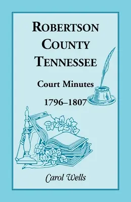 Comté de Robertson, Tennessee, Procès-verbaux des tribunaux, 1796-1807 - Robertson County, Tennessee, Court Minutes, 1796-1807