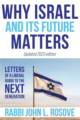 Pourquoi Israël (et son avenir) est important : Lettres d'un rabbin libéral à la prochaine génération - Why Israel (and its Future) Matters: Letters of a Liberal Rabbi to the Next Generation