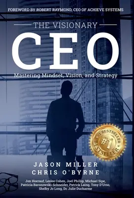 Le PDG visionnaire : Maîtriser l'état d'esprit, la vision et la stratégie - The Visionary CEO: Mastering Mindset, Vision, and Strategy