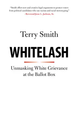 Whitelash : démasquer les griefs des Blancs dans les urnes - Whitelash: Unmasking White Grievance at the Ballot Box