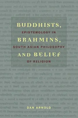 Bouddhistes, brahmanes et croyance : L'épistémologie dans la philosophie de la religion en Asie du Sud - Buddhists, Brahmins, and Belief: Epistemology in South Asian Philosophy of Religion