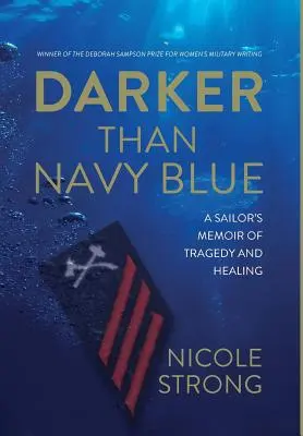 Plus sombre que le bleu marine : Les mémoires d'un marin : tragédie et guérison - Darker Than Navy Blue: A Sailor's Memoir of Tragedy and Healing