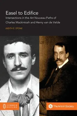 Du chevalet à l'édifice : Intersections dans les principes et la pratique de C.R. Mackintosh et Henry van de Velde - Easel to Edifice: Intersections in the Principles and Practice of C.R. Mackintosh and Henry van de Velde