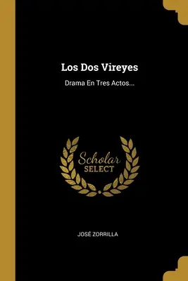 Les Dos Vireyes : Drame en trois actes... - Los Dos Vireyes: Drama En Tres Actos...