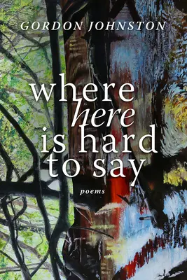 Where Here Is Hard to Say : Poèmes - Where Here Is Hard to Say: Poems