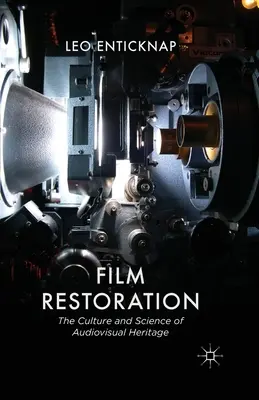 Restauration de films : La culture et la science du patrimoine audiovisuel - Film Restoration: The Culture and Science of Audiovisual Heritage