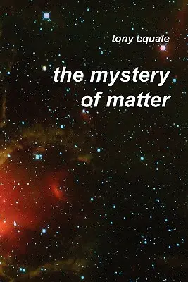 Le mystère de la matière - The Mystery of Matter