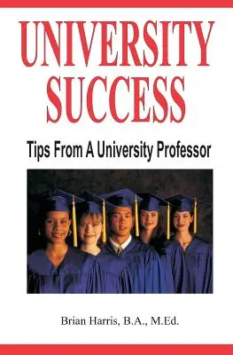 Réussir à l'université : Conseils d'un professeur d'université - University Success: Tips From A University Professor