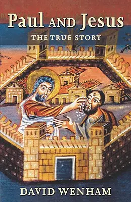 Paul et Jésus : La véritable histoire - Paul and Jesus: The True Story