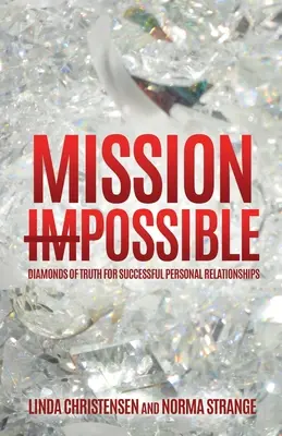 Mission Impossible : Les diamants de la vérité pour des relations personnelles réussies - Mission ImPossible: Diamonds of Truth for Successful Personal Relationships