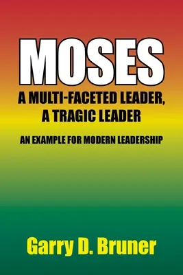 Moïse : Un leader aux multiples facettes, un leader tragique - Moses: A Multi-Faceted Leader, a Tragic Leader