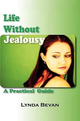 Vivre sans jalousie : Un guide pratique - Life Without Jealousy: A Practical Guide