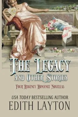 L'héritage et autres histoires : Quatre romans d'amour de la Régence - The Legacy and Other Stories: Four Regency Romance Novellas