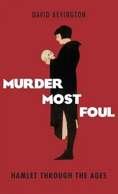 Le meurtre le plus abject : Hamlet à travers les âges - Murder Most Foul: Hamlet Through the Ages
