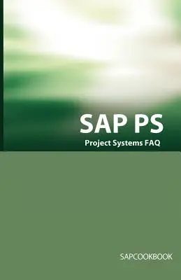 SAP PS FAQ : Questions, réponses et explications pour les entretiens sur les systèmes de projet SAP - SAP PS FAQ: SAP Project Systems Interview Questions, Answers, and Explanations