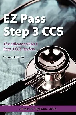 EZ Pass Step 3 Ccs : L'examen efficace de l'USMLE Step 3 CCS - EZ Pass Step 3 Ccs: The Efficient USMLE Step 3 CCS Review