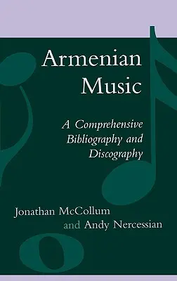 Musique arménienne : Bibliographie et discographie complètes - Armenian Music: A Comprehensive Bibliography and Discography