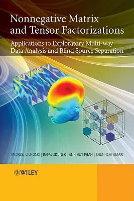 Factorisations de matrices et de tenseurs non négatifs : Applications à l'analyse exploratoire de données multivoie et à la séparation aveugle des sources - Nonnegative Matrix and Tensor Factorizations: Applications to Exploratory Multi-Way Data Analysis and Blind Source Separation