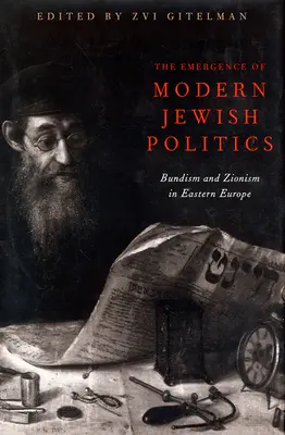 L'émergence de la politique juive moderne : Bundisme et sionisme en Europe de l'Est - The Emergence Of Modern Jewish Politics: Bundism And Zionism In Eastern Europe