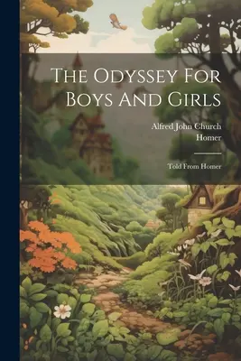 L'Odyssée pour les garçons et les filles : Racontée d'après Homère - The Odyssey For Boys And Girls: Told From Homer