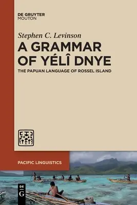 Une grammaire de l'Yl Dnye : La langue papoue de l'île de Rossel - A Grammar of Yl Dnye: The Papuan Language of Rossel Island