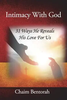 L'intimité avec Dieu : 31 façons de révéler son amour pour nous - Intimacy With God: 31 Ways He Reveals His Love for Us