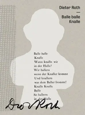 Dieter Roth : Balle Balle Knalle - Dieter Roth: Balle Balle Knalle