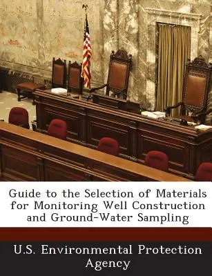 Guide de sélection des matériaux pour la construction de puits de surveillance et l'échantillonnage des eaux souterraines - Guide to the Selection of Materials for Monitoring Well Construction and Ground-Water Sampling