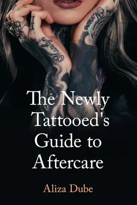 Le guide de l'après-tatouage pour les nouveaux tatoués - The Newly Tattooed's Guide to Aftercare