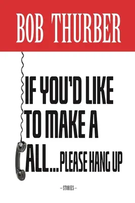 Si vous voulez passer un coup de fil, raccrochez s'il vous plaît : Histoires - If You'd Like to Make a Call, Please Hang Up: Stories