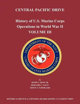 Histoire des opérations du corps des marines américains pendant la Seconde Guerre mondiale. Volume III : Central Pacific Drive - History of U.S. Marine Corps Operations in World War II. Volume III: Central Pacific Drive