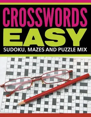 Mots croisés faciles : Sudoku, labyrinthes et mélange de puzzles - Crosswords Easy: Sudoku, Mazes And Puzzle Mix