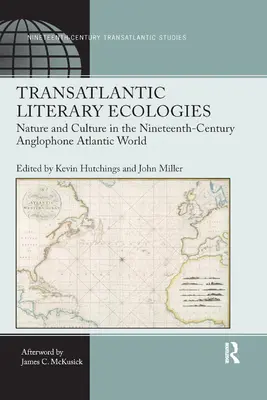 Écologies littéraires transatlantiques : Nature et culture dans le monde atlantique anglophone du XIXe siècle - Transatlantic Literary Ecologies: Nature and Culture in the Nineteenth-Century Anglophone Atlantic World