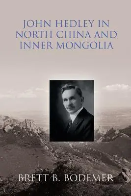 John Hedley en Chine du Nord et en Mongolie intérieure (1897-1912) - John Hedley in North China and Inner Mongolia (1897-1912)