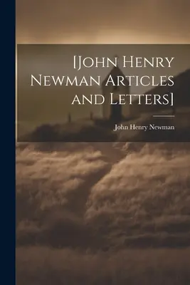 [Articles et lettres de John Henry Newman] - [John Henry Newman Articles and Letters]